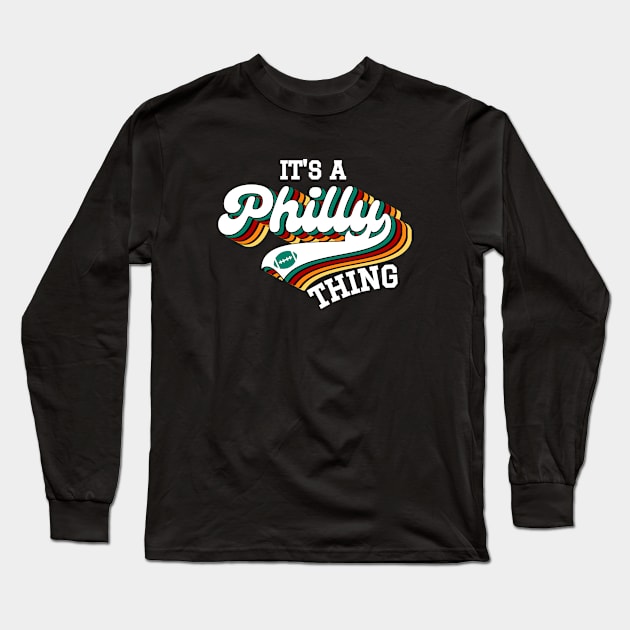 It's A Philly Thing Long Sleeve T-Shirt by FullOnNostalgia